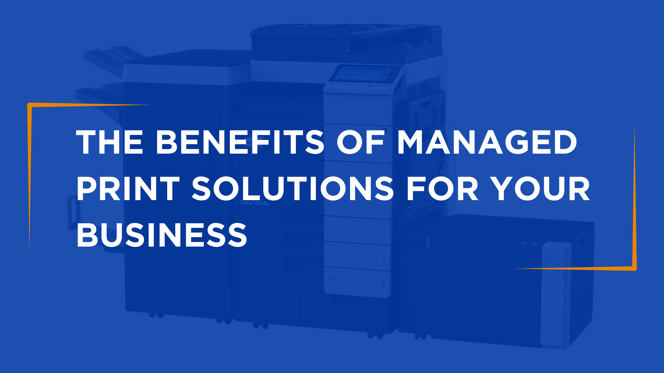 The Benefits of Managed print solutions blog banner